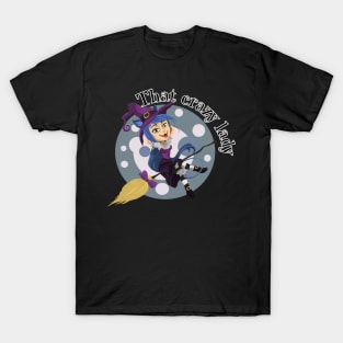 That crazy witch lady funny T-Shirt